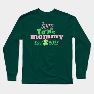 Soon To Be Mommy Est 2025 Long Sleeve T-Shirt